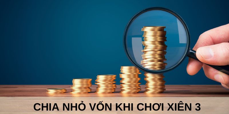 Vốn chia theo tỷ lệ 1:2:5 được nhiều tân thủ sử dụng khi chơi lô xiên 3